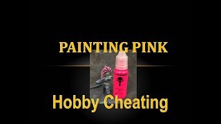Hobby Cheating 114 - How to Paint Pink