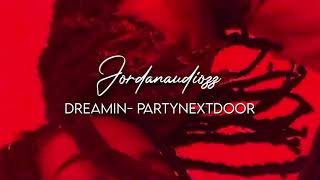 PARTYNEXTDOOR- Dreamin (slowed)