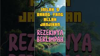 Inilah 5 Orang Yang Allah Janjikan Rezekinya Berlimpah rezekiberlimpahjanjiallah pemandanganindah