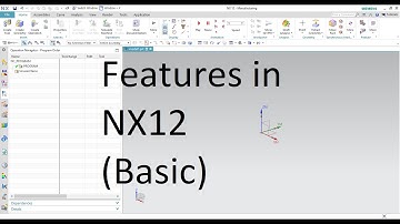 Features in NX 12 ( Basic)