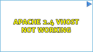 Apache 2.4 vhost not working (3 Solutions!!)