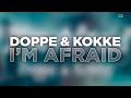 Doppe &amp; Kokke - I&#39;m Afraid (Official Audio) #futurehouse #melodichouse
