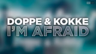 Doppe & Kokke - I'm Afraid (Official Audio) #futurehouse #melodichouse