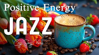 Relaxing Your Peaceful Weekend with Positive Energy & Happy Instrumental Coffee Jazz Music