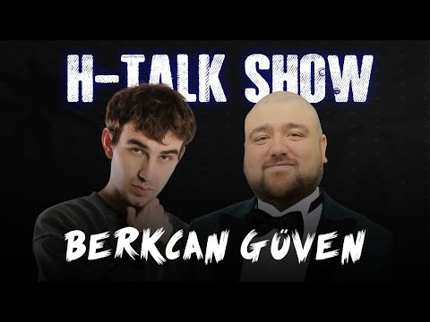 H-TALK SHOW:  @berkcanguvenn