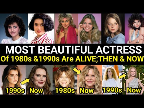 Top 25 Most BEAUTIFUL ACTRESS of the 1980-90s are alive : Then & Now