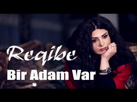 Reqibe - Bir adam var (Yeni 2019)