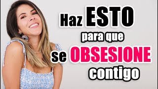 Cómo hacer que un HOMBRE se OBSESIONE contigo  Lau