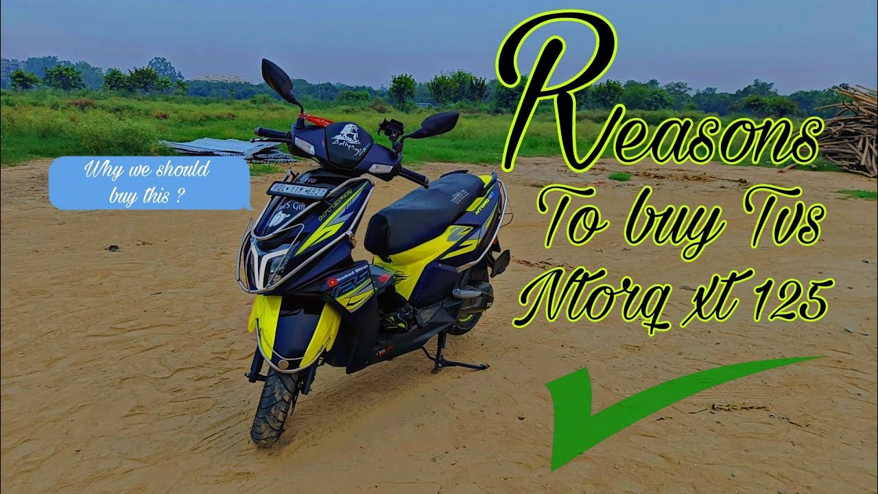 Reasons to buy Tvs ntorq xt 125 🔥/ 5 benifits of Tvs ntorq xt 125 🔥/ Nomad dhruv YouTube