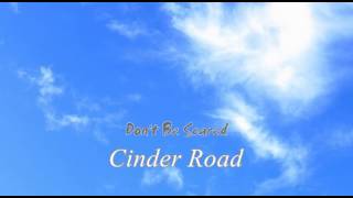 Watch Cinder Road Dont Be Scared video