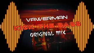 Vawerman - Kick The Bass (Original Mix)
