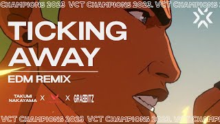 Ticking Away(EDM remix) ft. Grabbitz & bbno$ | VALORANT Champions 2023