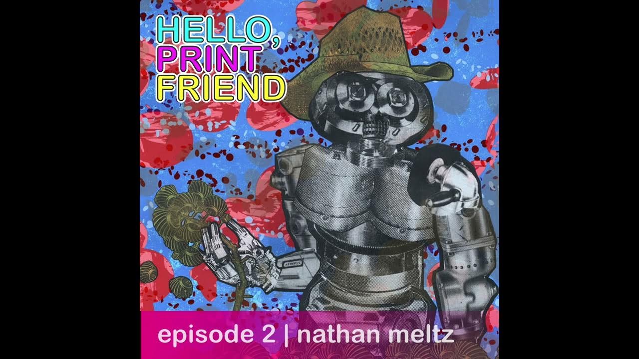 Episode 2 nathan meltz hello print friend youtube