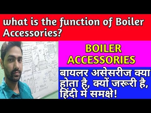 Boiler Accessories Brief Explanation  || Types and Function  of Boiler Accessories || in