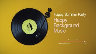 Happy Summer Party – Happy Background Music