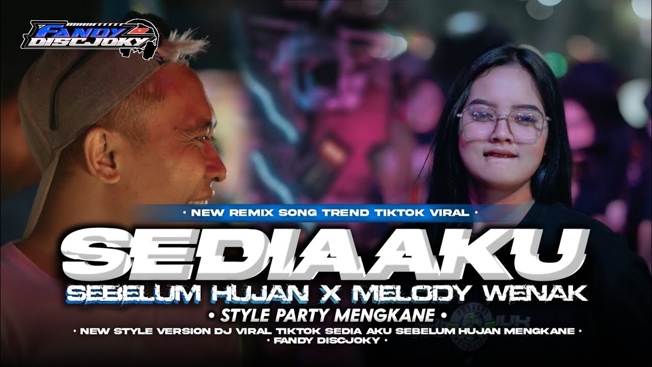 DJ SEDIA AKU SEBELUM HUJAN X MELODY WENAK VIRAL TIK TOK FANDY DISCJOKY