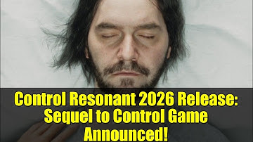 Control Resonant 2026 Release: Sequel to Control Game Announced!