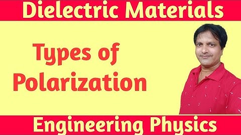 Dielectric Materials - Types of Polarization
