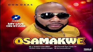 DON OSAS LIVE ON STAGE OSAMAKWE AUDIO 2024 EDO BENIN SONG