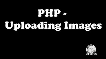 PHP - Uploading Images  - by Sir Eudz