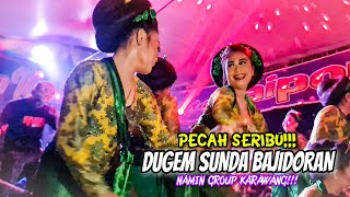 PECAH SERIBU!!! DUGEM SUNDA BAJIDORAN || JOGED JAIPONG - NAMIN GROUP KARAWANG