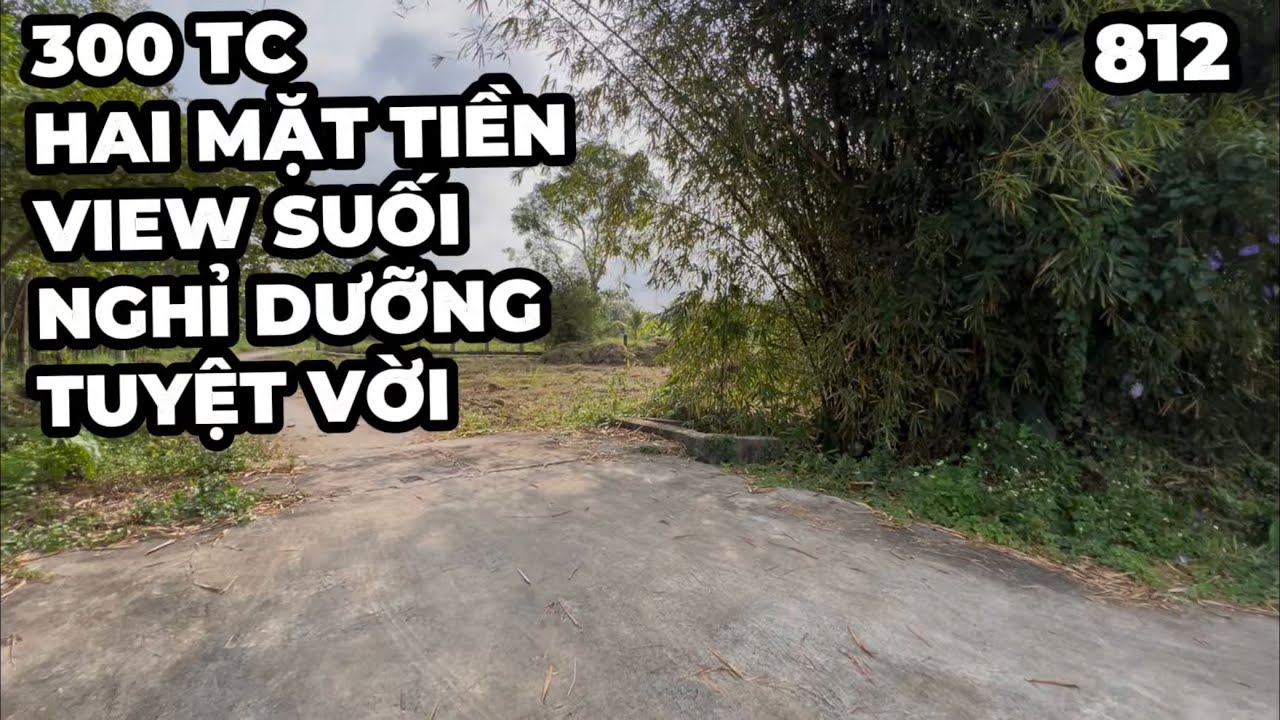Đất 300tc view suối 2 mặt tiền vị trí đẹp.Về tạo view nghĩ dưỡng sinh sống lâu dài là tuyệt vời.