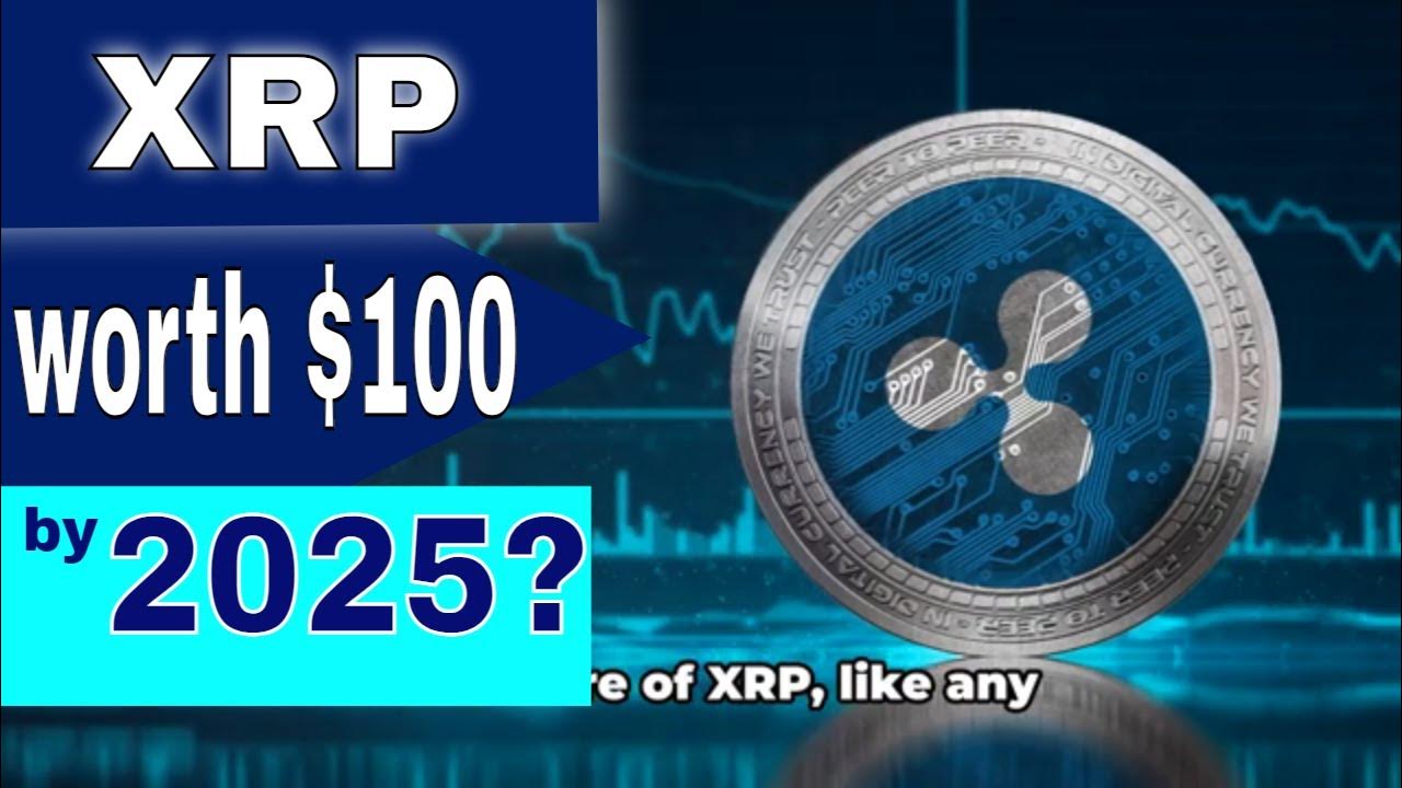 Could XRP Hit 100 By 2025 Realistic Price Prediction Analysis could-xrp-hit-100-by-2025-realistic-price-prediction-analysis