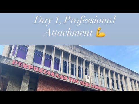 Day 1, Professional Attachment - PTSL, UKM