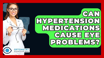 Can Hypertension Medications Cause Eye Problems? - Optometry Knowledge Base