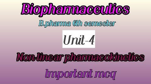 Biopharmaceutics, Unit-5, Non-linear pharmacokinetics important mcq