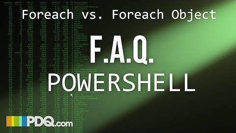FAQ PowerShell - Foreach vs Foreach-Object