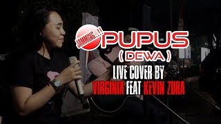 Pupus - Dewa Live Cover By Virginia Feat Kevin Zura