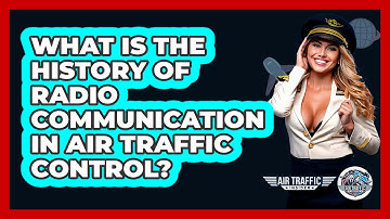 What Is The History Of Radio Communication In Air Traffic Control? - Air Traffic Insider