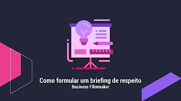Como fazer um briefing para um vídeo?