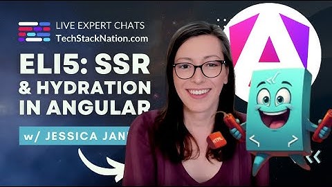 ELI5: SSR & Hydration with Jessica Januik, Angular Team 🤩🌟  #WeLearnTogether | TechStackNation.com