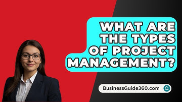 What Are The Types Of Project Management? - BusinessGuide360.com