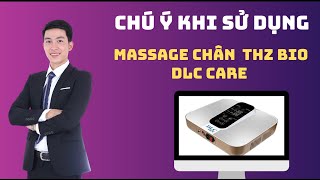Nguyên Tắc Sử Dụng Máy Massage Chân DLC Care THZ BIO Hiệu Quả