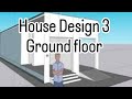 HOUSE DESIGN 3 || GROUND FLOOR || PART 1