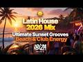 🌅 Latin House 2026 – Ultimate Sunset Grooves | Beach &amp; Club Energy