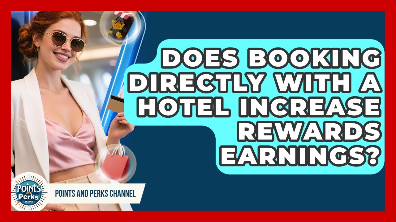 Does Booking Directly With a Hotel Increase Rewards Earnings? | Points and Perks Channel News