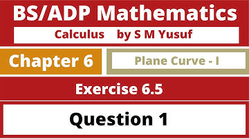 Calculus by S M Yusuf Chapter 6 Exercise 6.5 Q.1