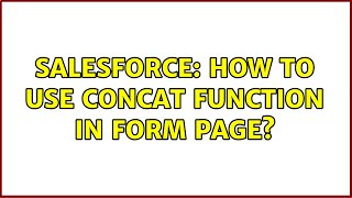 Salesforce: How to use Concat function in form page?