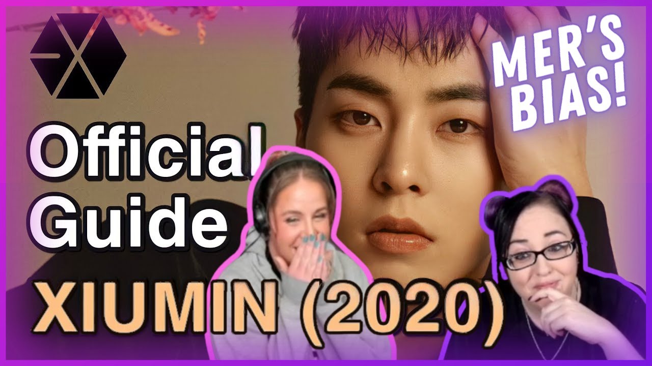 Finally getting started! GUIDE TO EXO‘S XIUMIN (2020) | K-Cord Girls Reaction
