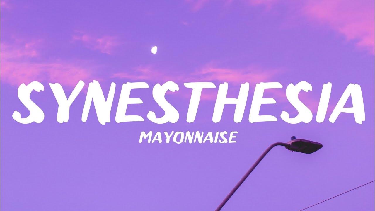 Mayonnaise Synesthesia (lyrics) YouTube