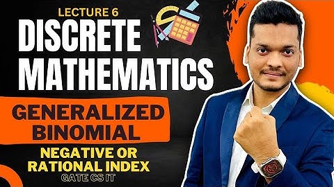 Generalized Binomial Theorem |  Negative or Rational Index | General Binomial Theorem Proof