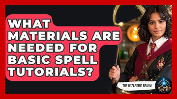 What Materials Are Needed for Basic Spell Tutorials? - The Wizarding Realm
