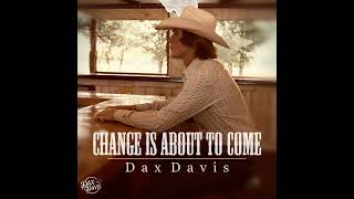 Dax Davis - Change Is About To Come
