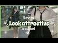 How to look attractive in school   easy tips for10  17 year old