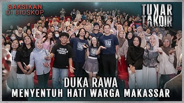 Duka Di Tiap Karakter TUKAR TAKDIR Sampai Ke Penonton Makassar