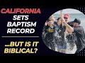 California sets baptism record but was it biblical
